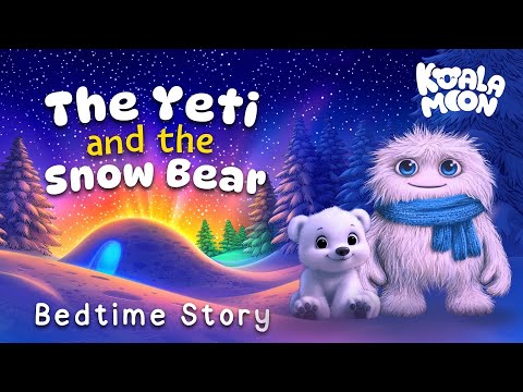 The Yeti & The Snow Bear βοΈπ» A Cozy Kids Sleep Story for an Easy Bedtime Routine