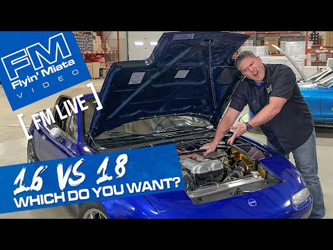 1.6 VS 1.8! Which do you want in your Miata? (FM Live)