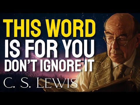 God KNOWS You Need These Words TODAY — Don’t Ignore This. — C.S. Lewis