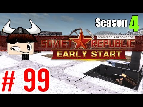 Workers & Resources: Soviet Republic - Early Start ▶ Gameplay / Let's Play ◀ Episode 99