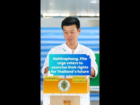 Natthaphong, Pita urge voters to exercise their rights for Thailand’s future