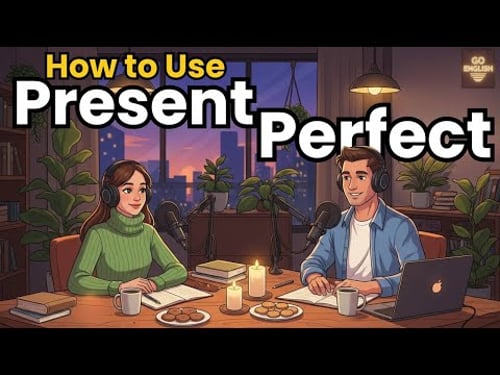 Learn English with Real Conversations Podcast | How to Use the Present Perfect Tense in English