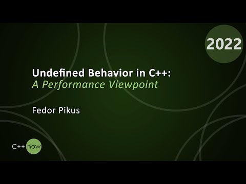 Undefined Behavior in C++: A Performance Viewpoint - Fedor Pikus - CppNow 2022