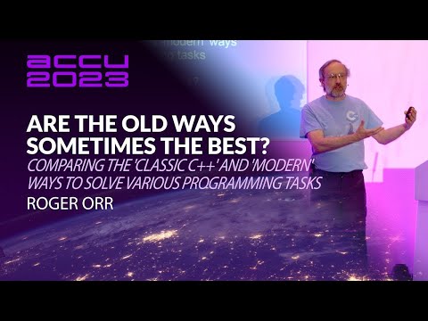 Comparing 'Classic C++' and 'Modern C++' Ways to Solve Programming Tasks - Roger Orr - ACCU 2023