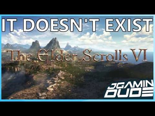 Elder Scrolls 6 Doesn't Exist