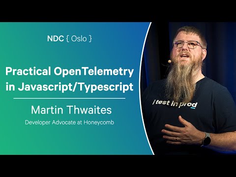 Practical OpenTelemetry in Javascript/Typescript - Martin Thwaites - NDC Oslo 2024