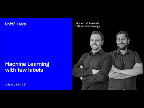 Unit8 Talks #15 - On technology - Machine Learning with few labels