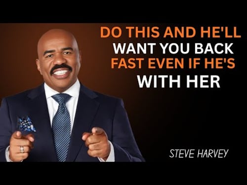 👉 Do This and He’ll Want You Back Fast (Even If He’s With Her) | Steve Harvey Motivation