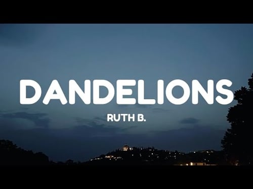 Ruth B. - Dandelions (Lyrics)