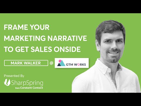 Framing Your Marketing Narrative to Get Sales Onside with Mark Walker of GTM Works