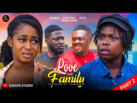 LOVE AND FAMILY 2- KYEKYEKU, 39/40, JESSICA, NANA AGYEI, LOUISA ADINKRA, ATTO, 2025 GHANAIAN MOVIES