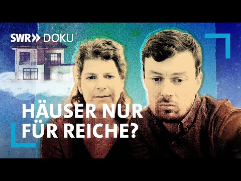 Häuser nur für Reiche - Lohnt es sich noch, ein Haus zu kaufen? | SWR Doku