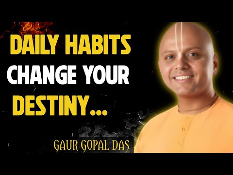Do These Daily Habits and Your Life Will Never Be the Same | Gaur Gopal Das Motivation