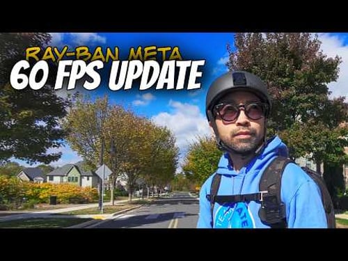 Ray-Ban Meta Just Got a HUGE Upgrade - 60FPS Video Is Here!