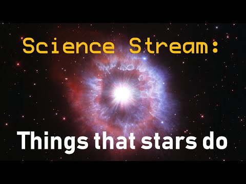 Science Stream: Things that stars do