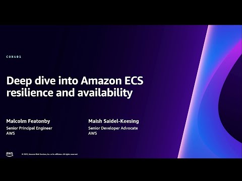 AWS re:Invent 2023 - Deep dive into Amazon ECS resilience and availability (CON401)
