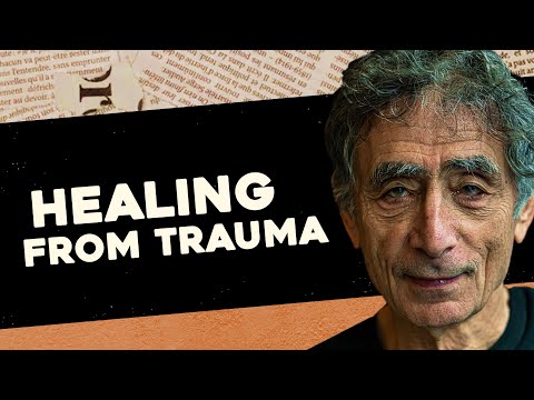 Can We Heal from Our Trauma? Gabor Maté on Authenticity, Trauma and Illness (Part 4)