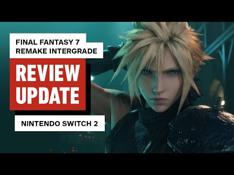 Final Fantasy 7 Remake Intergrade - Nintendo Switch 2 Review Update