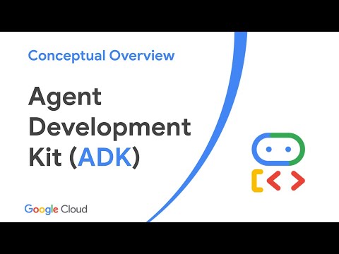 Agent Development Kit (ADK) - Conceptual Overview