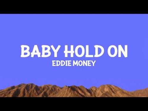 Eddie Money - Baby Hold On (Lyrics)