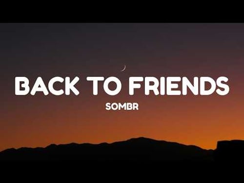 sombr - back to friends (Lyrics)