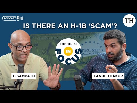 In Focus Podcast | Is there an H1-B ‘scam’ that affects both Indian and American workers?