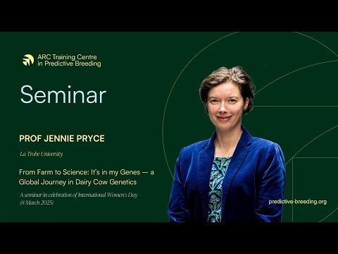 Prof Jennie Pryce - From Farm to Science: It’s in my Genes – a Global Journey in Dairy Cow Genetics