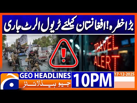 UK Travel Alert !!! | Geo News 10 PM Headlines | 17 December 2025