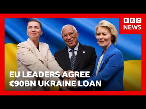 EU agrees €90bn loan for Ukraine but without using Russian assets | BBC News