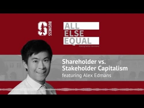 Ep15 "Shareholder vs. Stakeholder Capitalism" with Alex Edmans