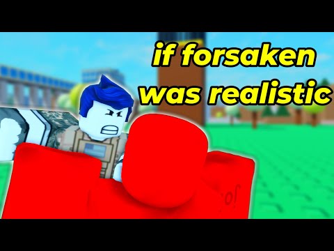 If Forsaken Was Realistic
