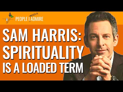Sam Harris: “Spirituality Is a Loaded Term.” | People I (Mostly) Admire | Episode 25