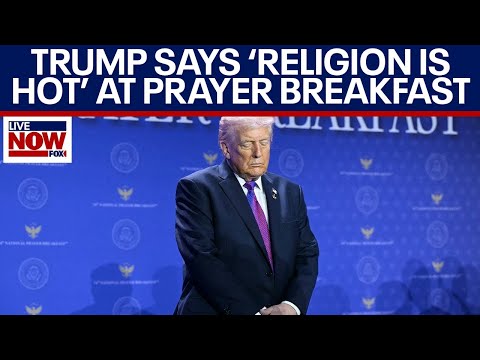 Trump National Prayer Breakfast: 'Religion is hotter than ever before'