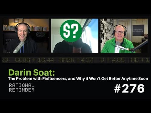 Darin Soat:The Problem with Finfluencers & Why it Won’t Get Better Anytime Soon|Rational Reminder276