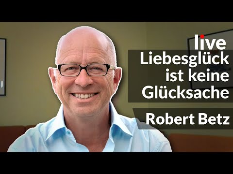 Liebesglück ist keine Glücksache | Robert Betz | #LifeLessons