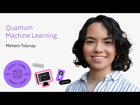 Exploring Quantum Machine Learning with Meltem Tolunay: Qiskit Summer School 2024