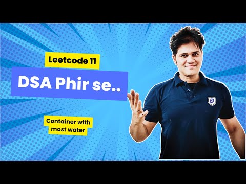 DSA Phir se with Sumeet | Leetcode 11 | Container with most water