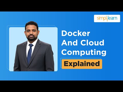 Docker & Cloud Computing Explained | Complete Docker & Cloud Computing Walkthrough | Simplilearn