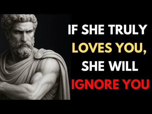 If She Truly Loves You, She WILL Ignore You | Stoic Masculinity