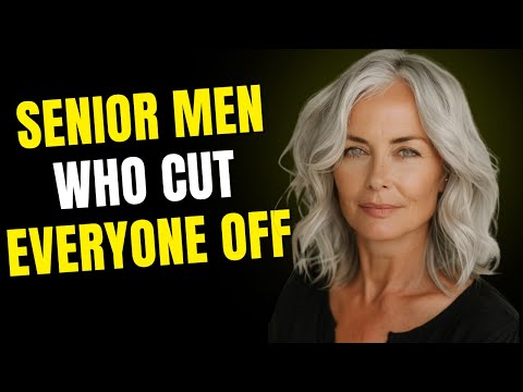 Why Some Senior Men Over 60 Cut Everyone Off (Psychology)