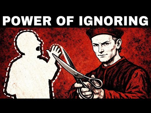 How to Master the Art of Ignoring People - Machiavelli’s Dark Psychology