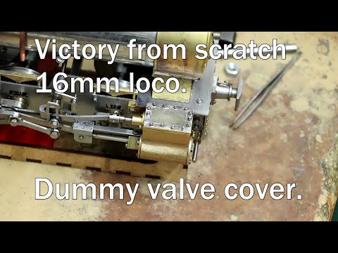 Victory from Scratch Part 11. Valve cover 16mm Live Steam Loco.