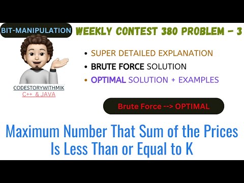 Maximum Number That Sum of the Prices Is Less Than or Equal to K |Brute Force |Optimal |Contest 380