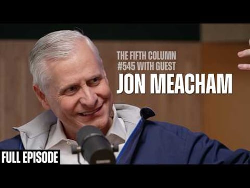 Jon Meacham and Ambiguity in the Age of Outrage, #545 - The Fifth Column