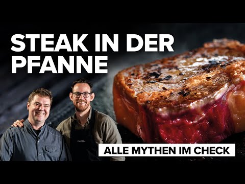 Steak zu Hause in der Pfanne - die ultimative Anleitung. Wir checken alle Mythen!
