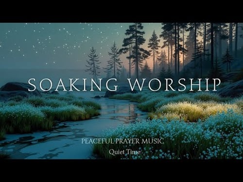 Deep Soaking Worship Instrumental ~ Peaceful Prayer Music for Meditation & Healing