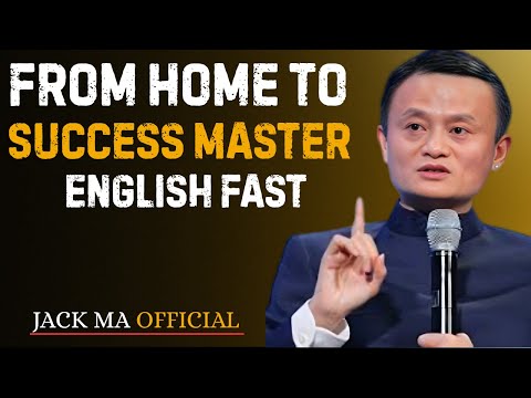 From Home to Success Master English Fast | Best Motivation Speech By Jack Ma