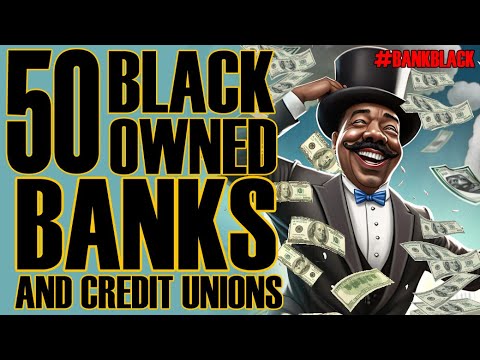 50 Black Owned Banks for 2023 | #BANKBLACK (pt. 2)