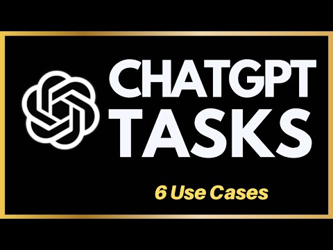 ChatGPT Tasks: 6 Use Cases You Should Try