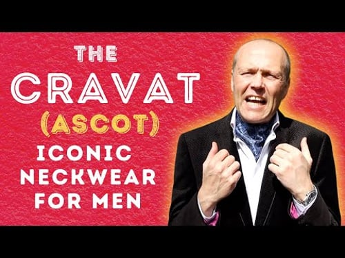 WEARING A CRAVAT OR ASCOT CAN REALLY BOOST YOUR STYLE - WHY NOT GIVE IT A TRY?